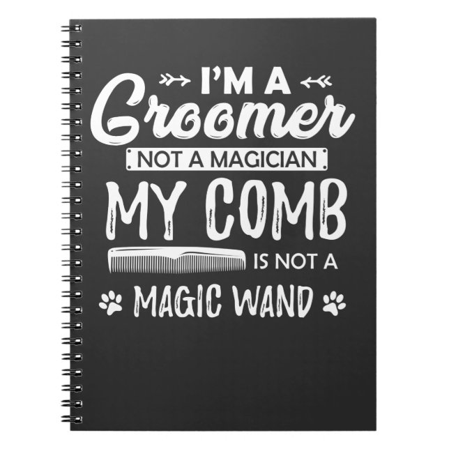 Funny Dog Grooming Quote Humourous Puppy Groomer Notebook (Front)