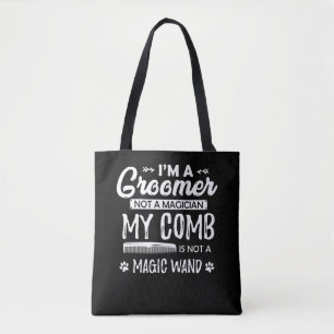 Funny Dog Grooming Quote Humourous Puppy Groomer Tote Bag