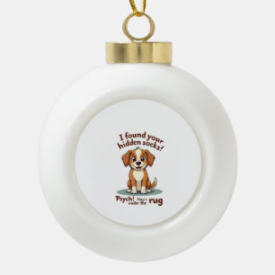 Funny Dog Hidden Socks Quote Vintage Cartoon Pet H Ceramic Ball Christmas Ornament