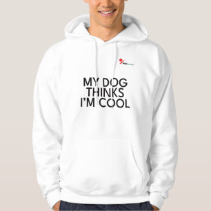 Funny Dog Hoodie – My Dog Thinks I’m Cool