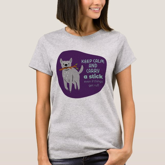 Funny dog humour keep calm and carry a stick T-Shirt (Front)