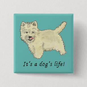 Funny Dog Life Cute Westie Scotty Animal Art Humor 15 Cm Square Badge
