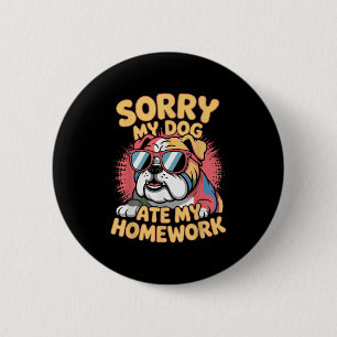 Funny Dog Lover Ate My Homework Sarcastic Quotes K 6 Cm Round Badge