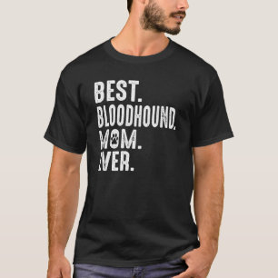 Funny Dog Lover Best Bloodhound Mum Ever Paw Pri T-Shirt
