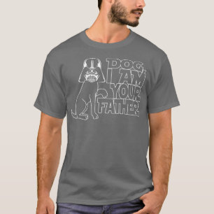 Funny Dog Lover, Dog I Am Your Father s  T-Shirt