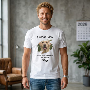 Funny Dog Lover T-Shirt I Work Hard For My Dog Pet
