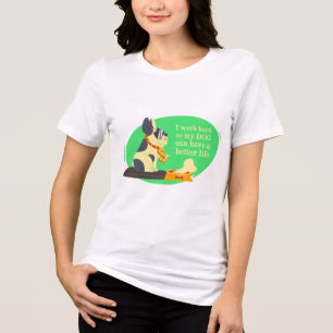 Funny Dog Lover T-Shirt: "I Work Hard for My Dog" Tri-Blend Shirt