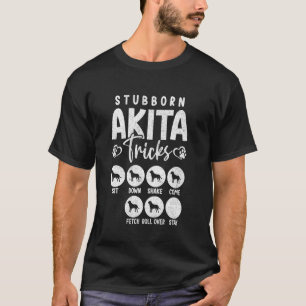 Funny Dog Lover t Stubborn Akita Tricks T-Shirt