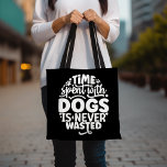 Funny Dog Lover Tote, Inspirational Dog Quote Tote<br><div class="desc">Celebrate your love for dogs with this stylish tote bag featuring the inspiring quote "Time Spent With Dogs Is Never Wasted." This tote is perfect for carrying everyday essentials while showing off your passion for furry friends. Ideal for dog owners and pet lovers, this bag makes a wonderful gift for...</div>