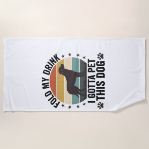Funny Dog Lover Vintage Fold My Drink Pet This Dog Beach Towel