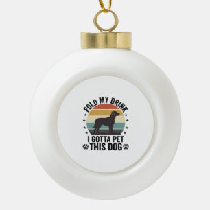 Funny Dog Lover Vintage Fold My Drink Pet This Dog Ceramic Ball Christmas Ornament