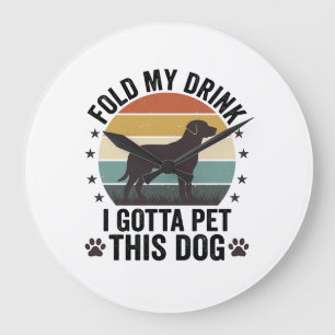 Funny Dog Lover Vintage Fold My Drink Pet This Dog Large Clock