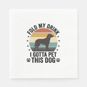Funny Dog Lover Vintage Fold My Drink Pet This Dog Napkin