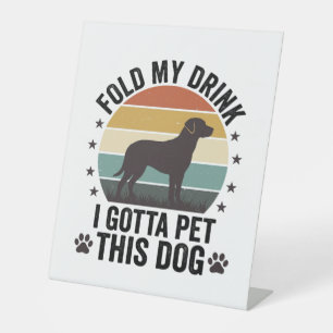Funny Dog Lover Vintage Fold My Drink Pet This Dog Pedestal Sign