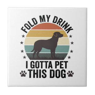 Funny Dog Lover Vintage Fold My Drink Pet This Dog Tile