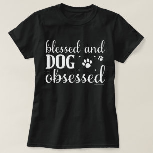 Funny Dog Lovers Shirt - Dog Obsessed