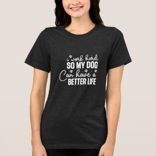 Funny Dog Lovers Shirt - Work hard for Dogs