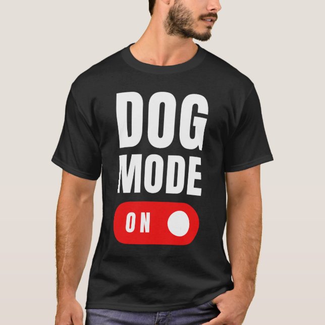 Funny Dog Mode ON Tee - Cute Dogs Gift - Dog Mode  (Front)