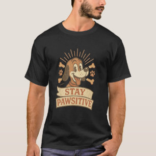 funny dog mum & dad stay pawsitive T-Shirt