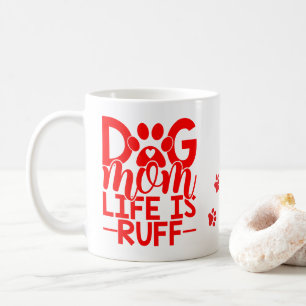 Funny Dog Mum is Ruff Cute Puppy Dog Lovers Coffee Mug
