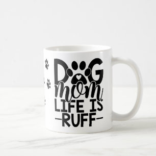 Funny Dog Mum is Ruff Cute Puppy Dog Lovers Coffee Mug