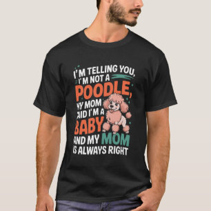 Funny Dog Mum Saying I'm Not a Poodle T-Shirt