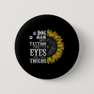 Funny Dog Mum With Tattoos Pretty Eyes And Thick T 6 Cm Round Badge