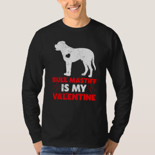 Funny Dog  My Bull Mastiff Is My Valentine T-Shirt