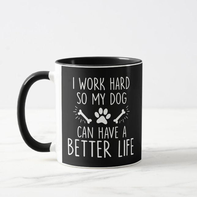 Funny Dog Owner Gift , I Work Hard So My Dog, Pet  Mug (Left)
