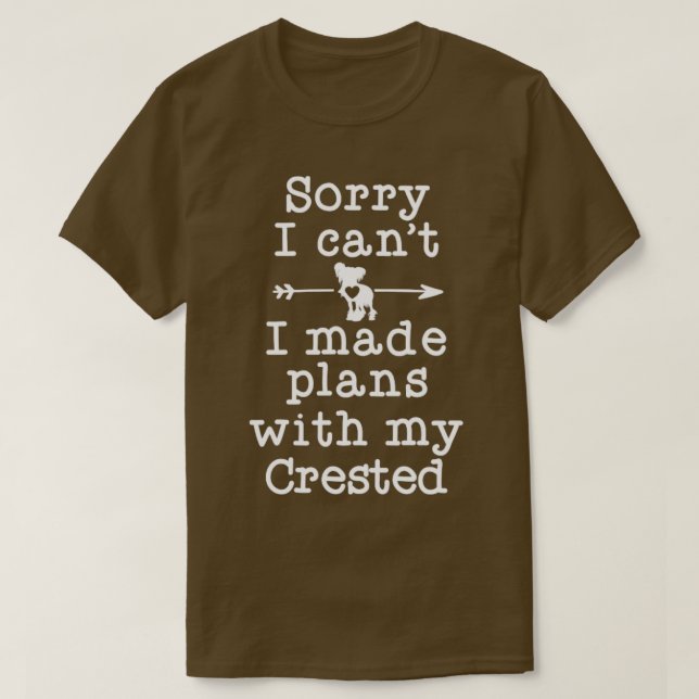 Funny Dog Owner Gifts Sorry Plans With My Chinese  T-Shirt (Design Front)