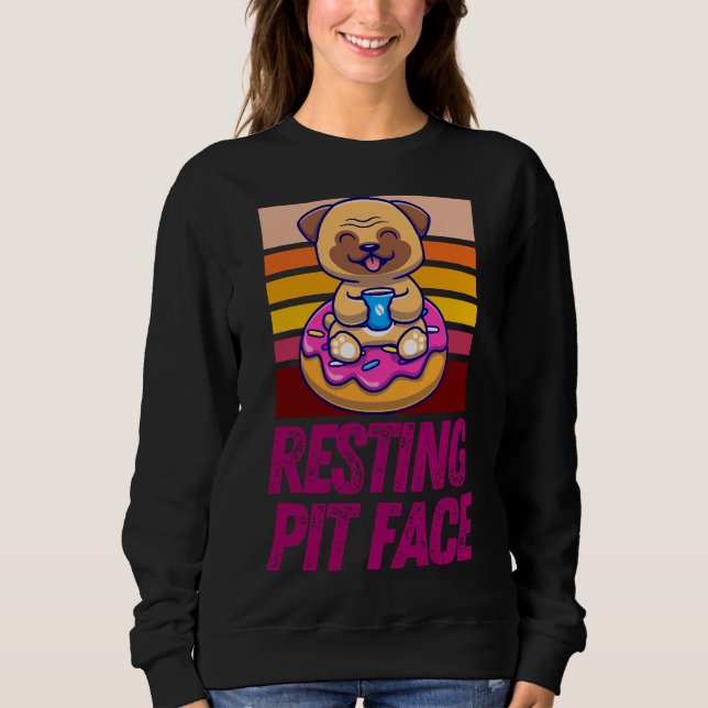 Funny Dog Owner Resting Pit Face Pitbull Owner Sweatshirt (Front)
