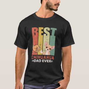 Funny Dog Quote Best Chihuahua Dad Ever Design, Co T-Shirt