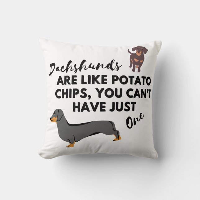 funny Dog Quote: Dachshunds and Potato Chips  Cushion (Front)
