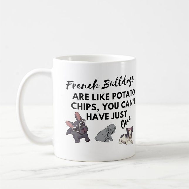 Funny Dog Quote: French Bulldogs and Potato Chips  Coffee Mug (Left)