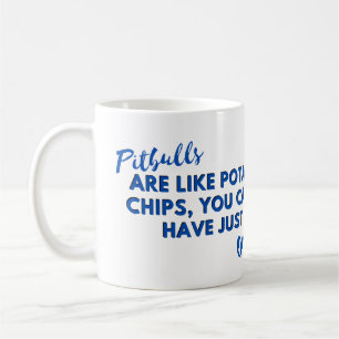 Funny Dog Quote: Pitbulls Are Like Potato Chips  Coffee Mug