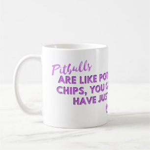 Funny Dog Quote: Pitbulls are Like Potato Chips  Coffee Mug