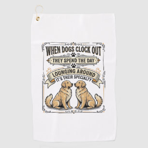 Funny Dog Quote Vintage Engraving Lounging Pups Sh Golf Towel