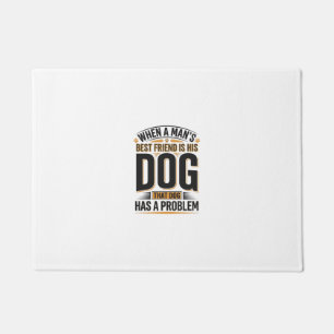 Funny Dog Quote When a Mans Best Friend Is His Dog Doormat