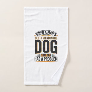 Funny Dog Quote When a Mans Best Friend Is His Dog Hand Towel