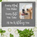 Funny Dog Saying Photo Custom Colour Tea Towel<br><div class="desc">Add a picture of your dog to this funny, novelty kitchen towel with the saying EVERY MEAL YOU MAKE, EVERY BITE YOU TAKE, I'LL BE WATCHING YOU. Change the colour of the text and/or the background colour as desired in EDIT to coordinate with kitchen decor colours (shown in white on...</div>