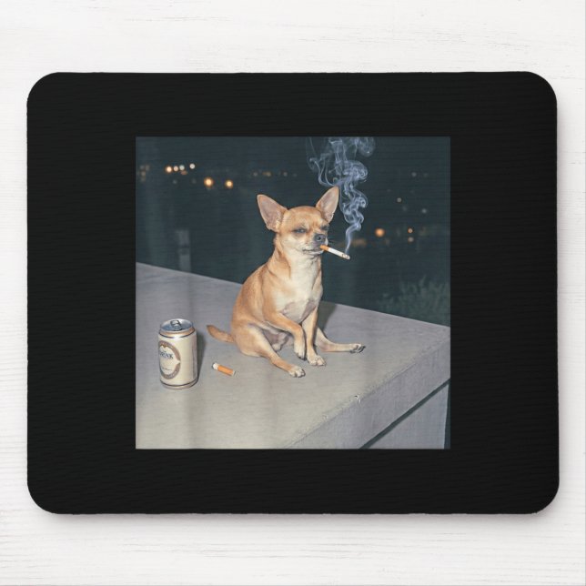 Funny dog smoking chihuahua meme cigarette beer  mouse pad (Front)