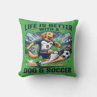 Funny Dog Soccer - Life Is Better With a Dog