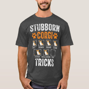 Funny Dog Stubborn Corgi Tricks  T-Shirt