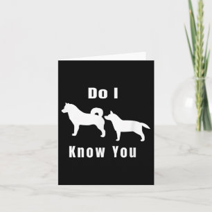Funny Dog T _ Excuse Me, Do I Know You _ Gift Card