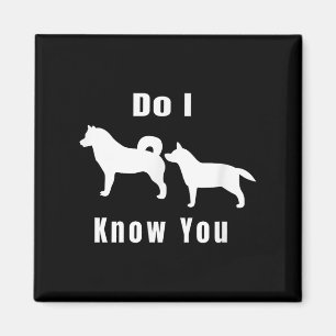 Funny Dog T _ Excuse Me, Do I Know You _ Gift  Magnet