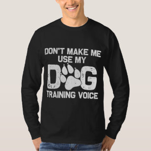 Funny Dog Trainer Gift For Men Women Dog Training  T-Shirt