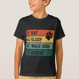 Funny Dog Walker, Eat Sleep Walk Dogs Repeat, For  T-Shirt