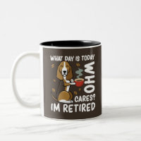 Funny Dog What Day Is Today Who Cares I'm Retired