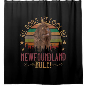Funny Dogs Are Cool But Newfoundland Rule Shower Curtain