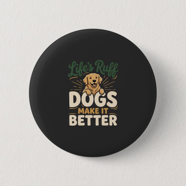Funny Dogs Make It Better 6 Cm Round Badge (Front)